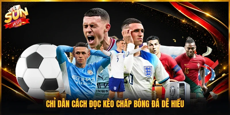 Chỉ dẫn cách đọc kèo chấp bóng đá dễ hiểu