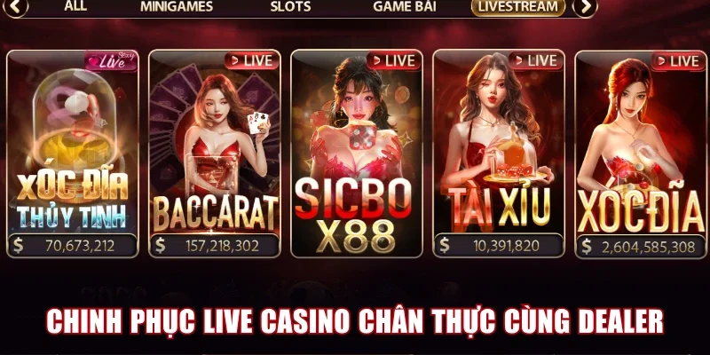 Chinh phục bàn cược live casino chân thực cùng dealer