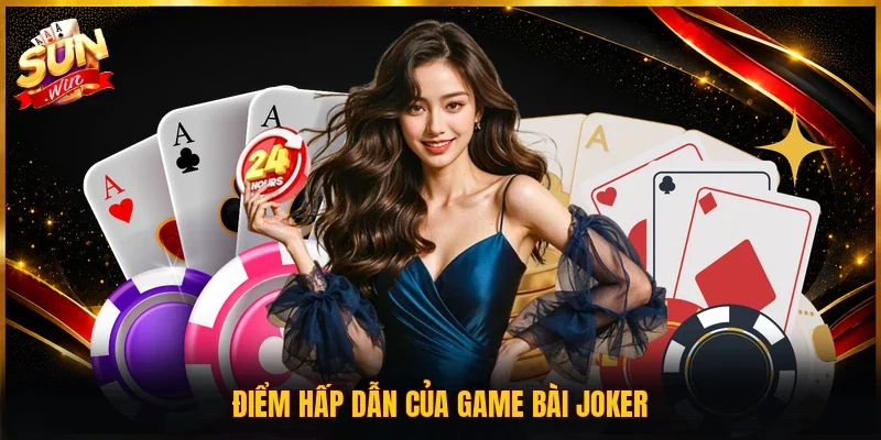 Điểm hấp dẫn của game bài Joker
