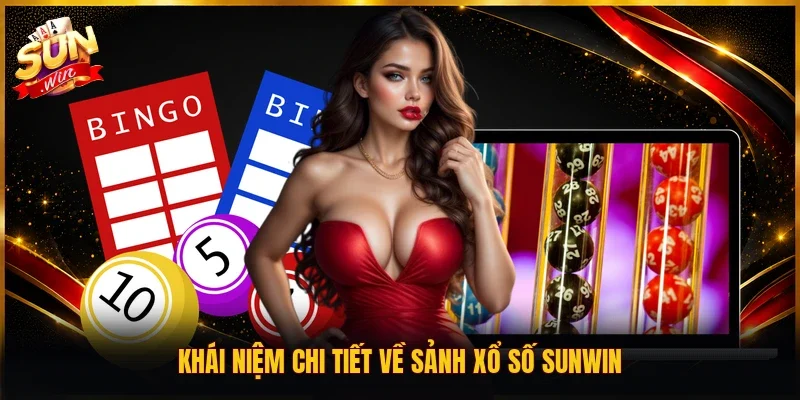Khái niệm chi tiết về sảnh xổ số SUNWIN