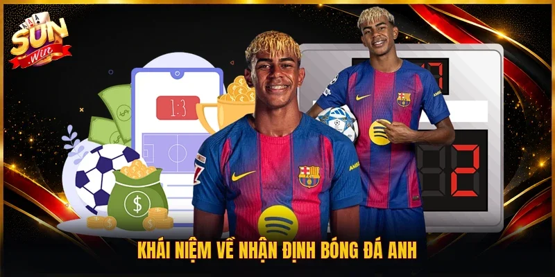 Khái niệm về nhận định bóng đá Anh