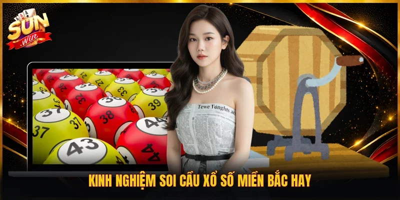 Kinh nghiệm soi cầu xổ số miền Bắc hay