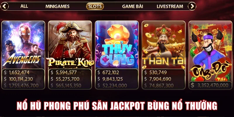 Nổ hũ phong phú săn jackpot bùng nổ thưởng