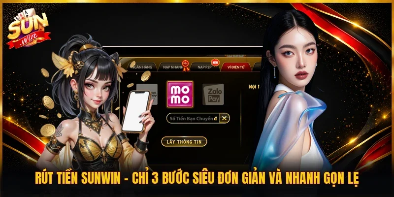 Rút Tiền SUNWIN - Chỉ 3 Bước Siêu Đơn Giản Và Nhanh Gọn Lẹ